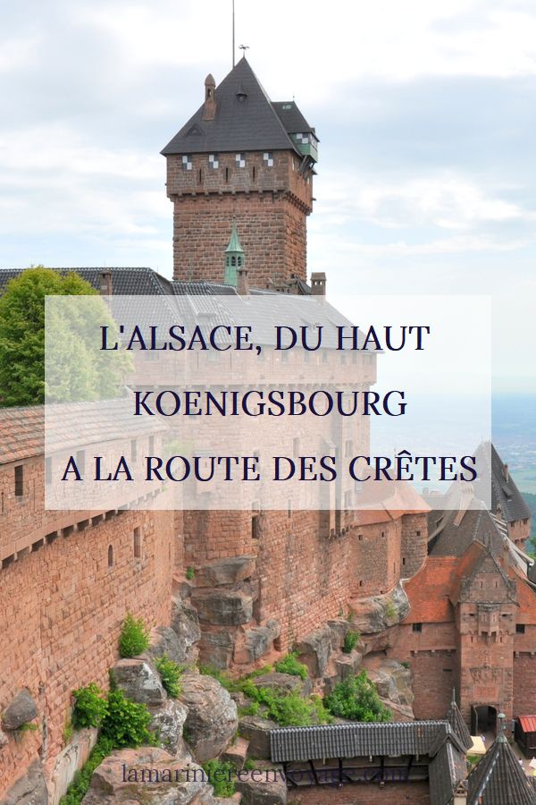 L'Alsace, du Haut Koenigsbourg à la Route des Crêtes