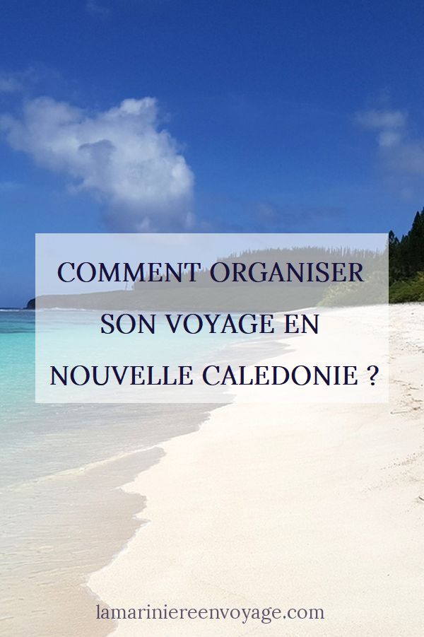 Comment organiser son voyage en Nouvelle Calédonie ?