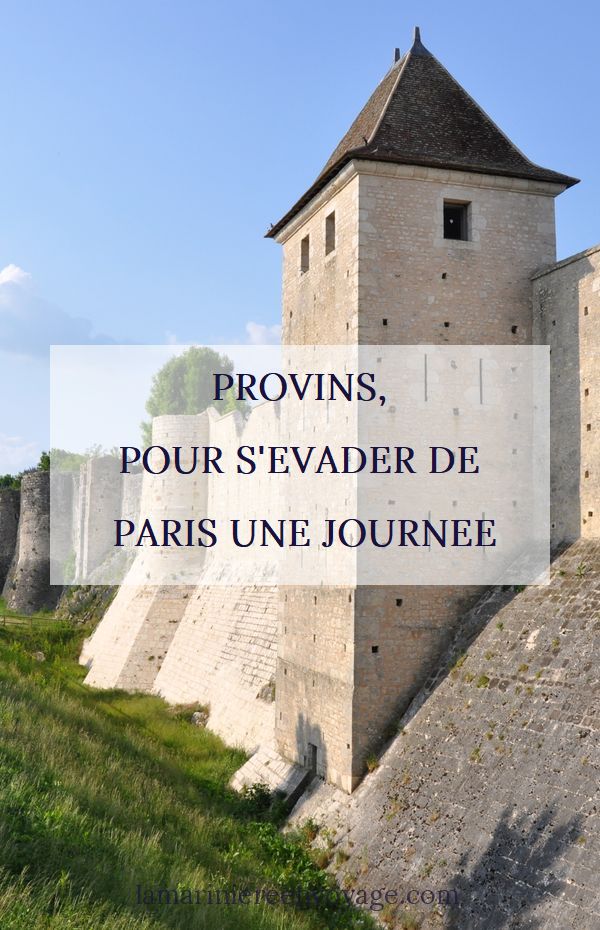 S'évader de Paris une journée : Provins