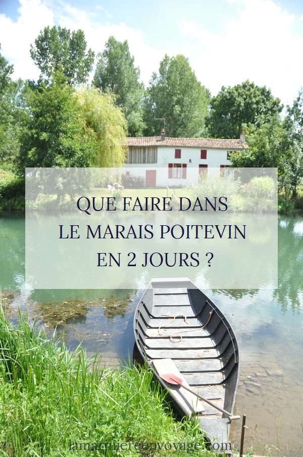Que faire dans le Marais poitevin en 2 jours - Blog La Marinière en Voyage