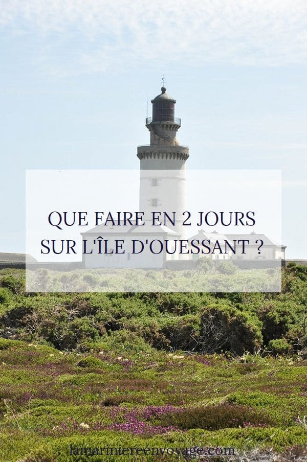 Que faire en 2 jours à Ouessant ? - Blog La Marinière en Voyage